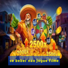 se beber nao jogue filme